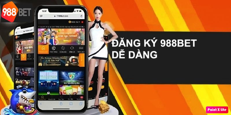 Dang ky 988Bet de dang va don gian