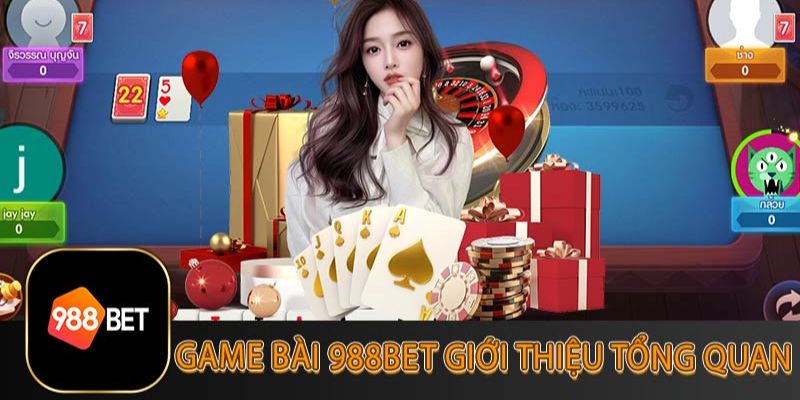 Gioi thieu ve game bai 988Bet